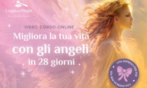 Migliora la tua Vita con gli Angeli in 28 Giorni – Leggi della Magia