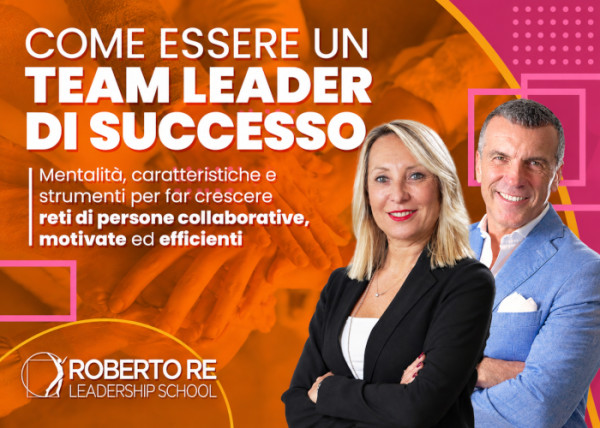 Come Essere un Team Leader di Successo – Roberto Re