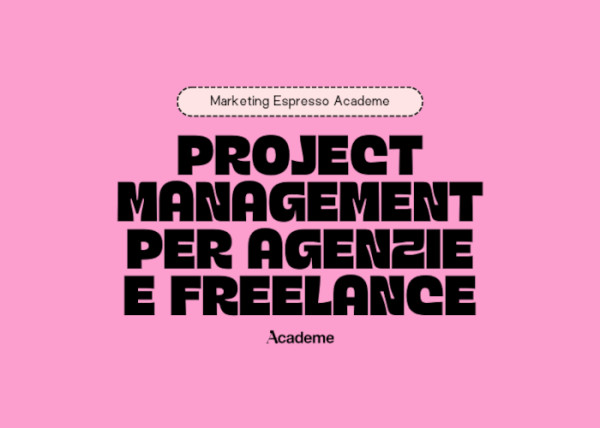 Project Management per Agenzie e Freelance – Marketing Espresso AcadeME
