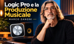 Logic Pro e la Produzione Musicale – Marco Zanoni